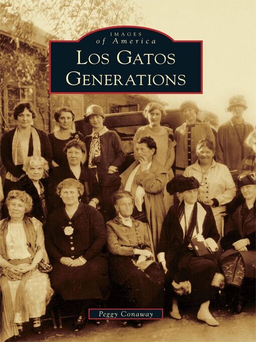 Title details for Los Gatos Generations by Peggy Conaway - Available